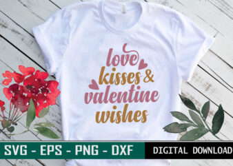Love Kisses and Valentine Wishes quote Typography colorful romantic cute SVG cut file for print on T-shirt and more merchandising