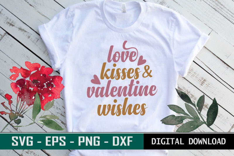 Love Kisses and Valentine Wishes quote Typography colorful romantic cute SVG cut file for print on T-shirt and more merchandising
