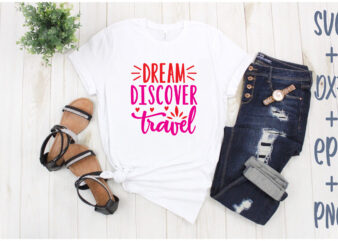 dream discover travel t shirt vector illustration