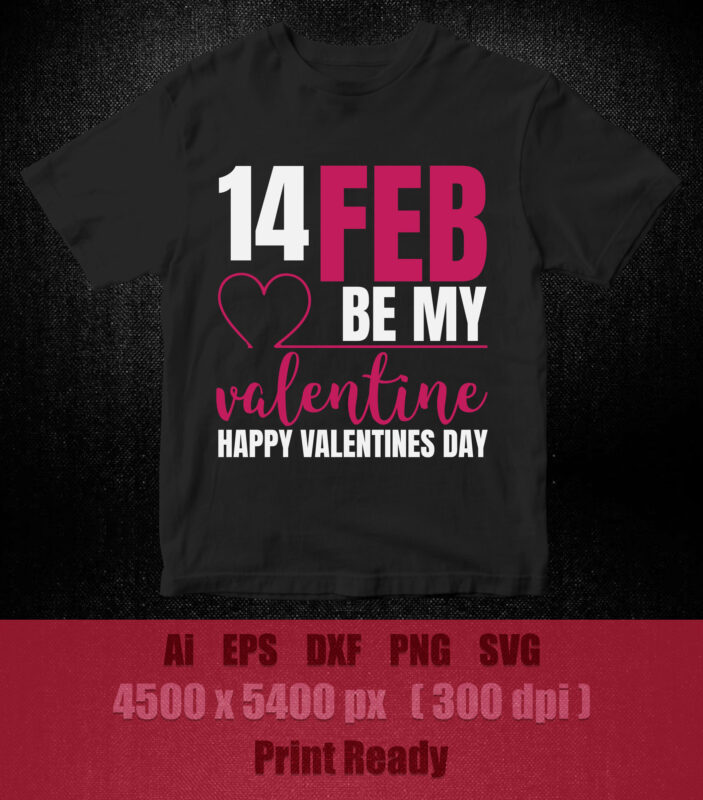 14 feb be my valentine happy valentines day SVG editable vector t-shirt design printable files