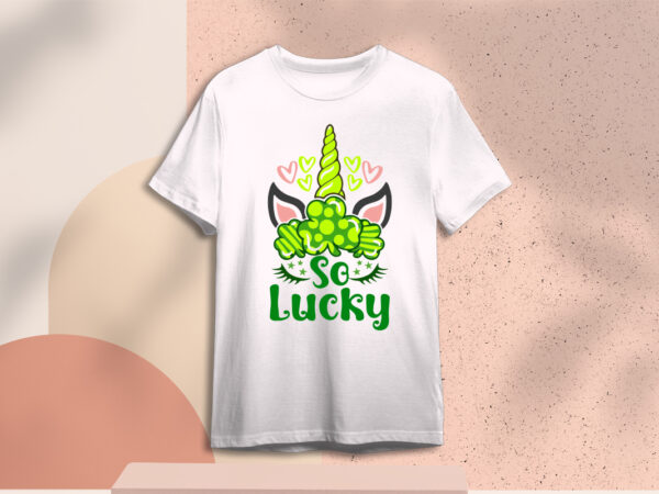 St patricks day unicorn, so lucky with unique three leaf clover diy crafts svg files for cricut, silhouette sublimation files t shirt template vector