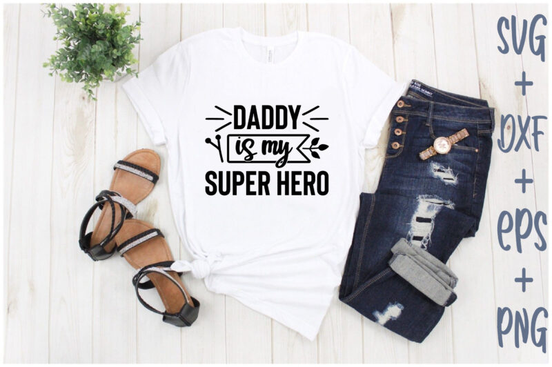 daddy is my super hero