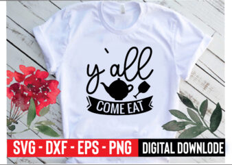 y`all come eat t shirt design template