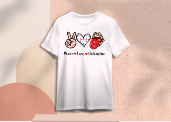 Valentines Day Gift,Peace Love Valentine Diy Crafts Svg Files For Cricut, Silhouette Sublimation Files t shirt vector art