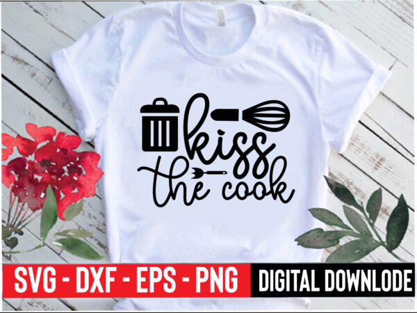 Kiss the cook t shirt vector art