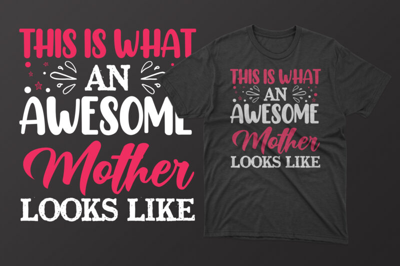 This is what an awesome mother looks like t shirt, mother's day t shirt ideas, mothers day t shirt design, mother's day t-shirts at walmart, mother's day t shirt amazon,