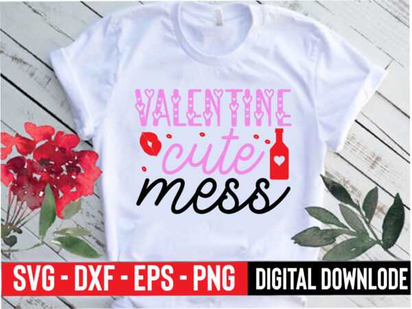 Valentine cute mess t shirt vector art
