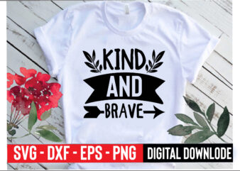 kind and brave t shirt vector art