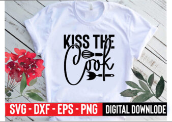 kiss the cook t shirt vector art