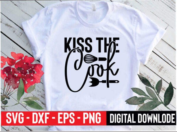 Kiss the cook t shirt vector art