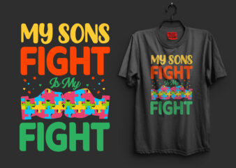 My sons fight is my fight autism t shirt design, autism t shirts, autism t shirts amazon, autism t shirt design, autism t shirts for adults, autism t shirt ideas,