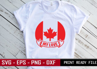 My love valentine quote typography with iconic flag of Canada. colorful romantic svg cut file for real lovers of Canada.