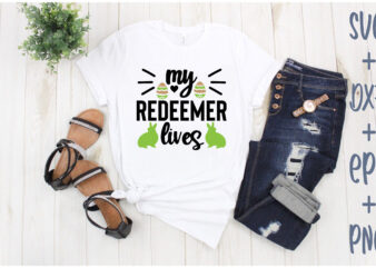 my redeemer lives t shirt designs for sale