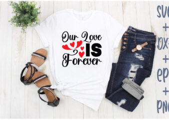 our love is forever t shirt design online