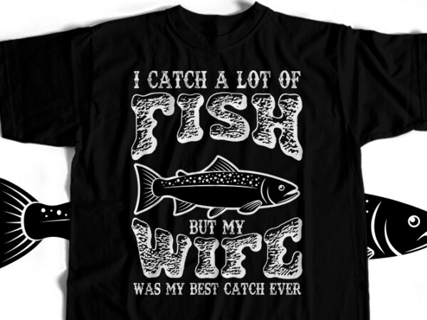 Fishing wife t-shirt design for commercial user