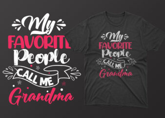 My favorite people call me grandma t shirt, mother’s day t shirt ideas, mothers day t shirt design, mother’s day t-shirts at walmart, mother’s day t shirt amazon, mother’s day