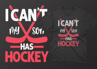 I can’t my son has hockey mother’s day t shirt, mother’s day t shirts mother’s day t shirts ideas, mothers day t shirts amazon, mother’s day t-shirts wholesale, mothers day