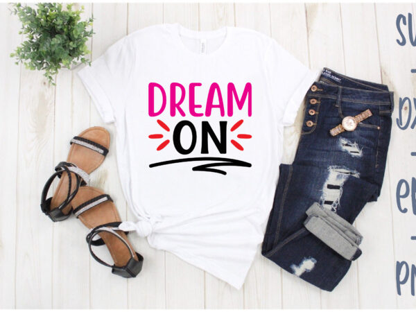 Dream on t shirt vector illustration