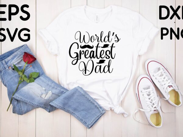 World’s greatest dad t-shirt design