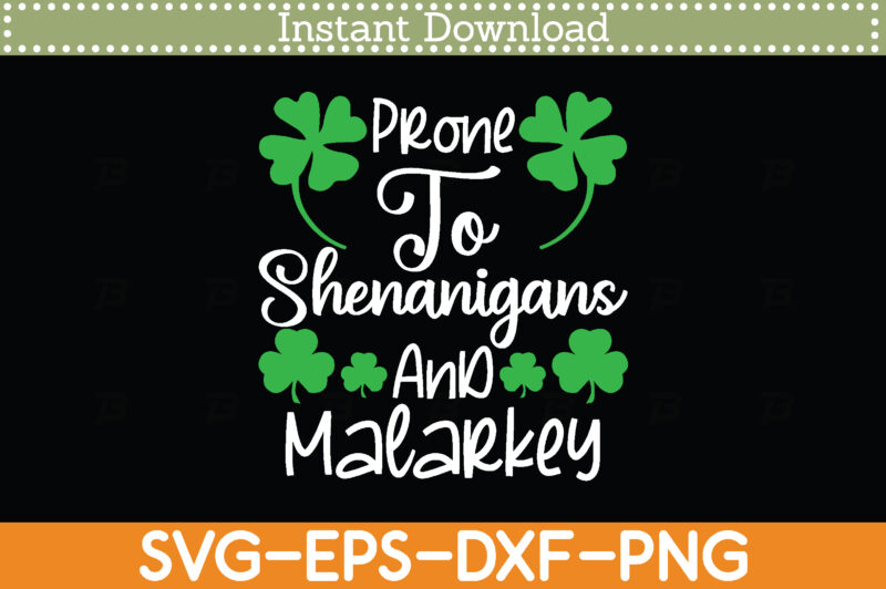 Prone To Shenanigans And Malarkey St. Patrick’s Day Svg Design Cricut Printable Cutting Files