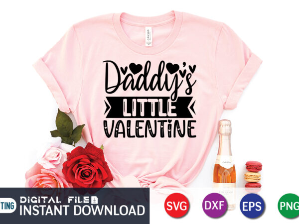 Daddy’s little valentine t shirt, father lover t shirt, happy valentine shirt print template, heart sign vector, cute heart vector, typography design for 14 february