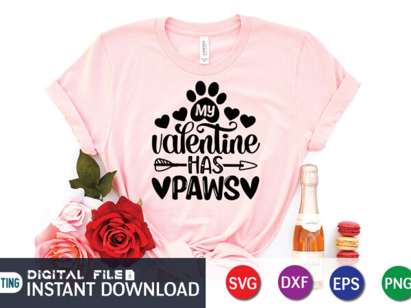 My valentine has paws t shirt, happy valentine shirt print template, heart sign vector, cute heart vector, typography design for 14 february