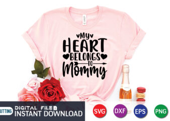 My Heart Belong To Mommy T Shirt, Mom Lover T shirt, Mother Lover, Happy Valentine Shirt print template, Heart sign vector, cute Heart vector, typography design for 14 February