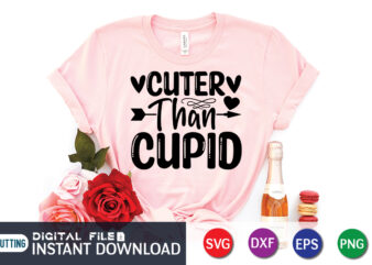 Cuter Than Cupid T Shirt, Happy Valentine Shirt print template, Heart sign vector, cute Heart vector, typography design for 14 February