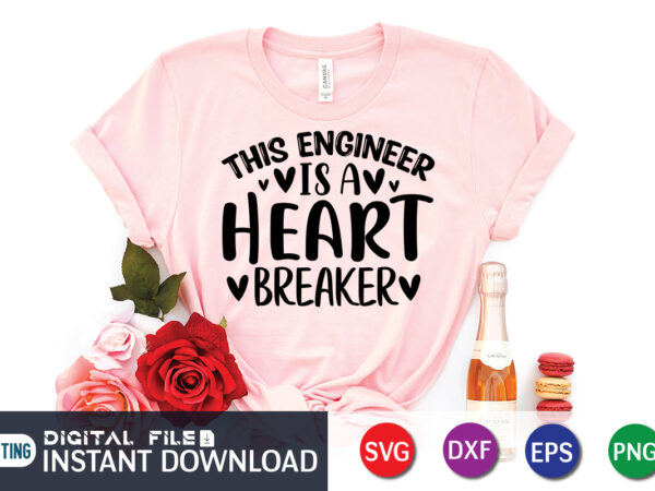 This engineer is a heart breaker t shirt,happy valentine shirt print template, heart sign vector, cute heart vector, typography design for 14 february