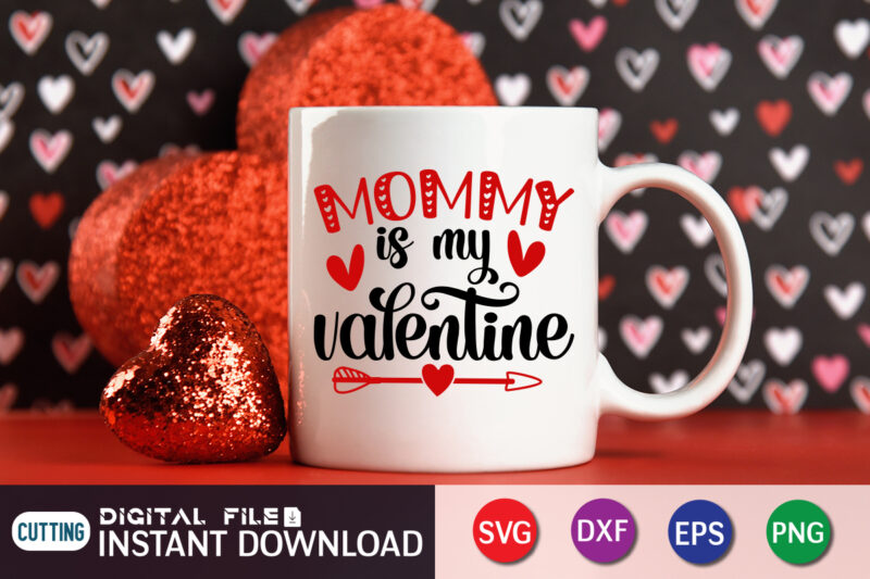 Mommy is My Valentine T Shirt, Mom Lover , Happy Valentine Shirt print template, Heart sign vector, cute Heart vector, typography design for 14 February