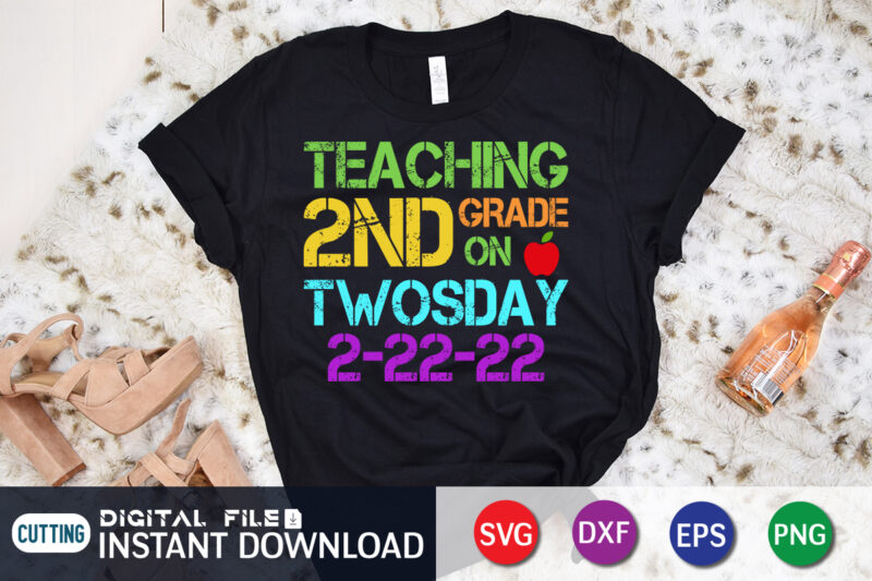 Teaching 2nd grade on twosday t-shirt design, teaching 2nd grade on twosday 2/22/22 svg, tuesday 2/22/22 t shirt, twosday teaching tshirt, funny twosday tshirt, twosday sweatshirts & hoodies, cute 2_22_22