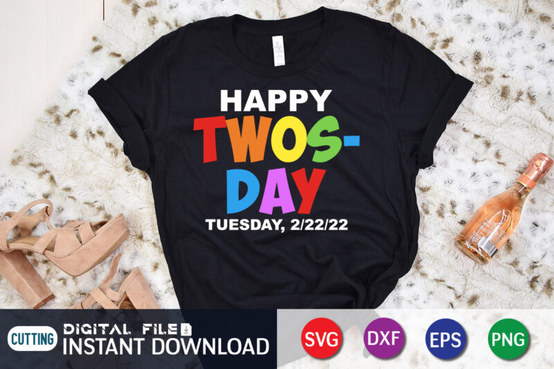 Happy Twosday Tuesday, 2/22/22 T-Shirt, Happy twosday tuesday 2/22/22 t-shirt design, happy twosday 2/22/22 svg, tuesday 2/22/22 t shirt, february 22nd 2022 numerolo tshirt, funny twosday tshirt, twosday sweatshirts &