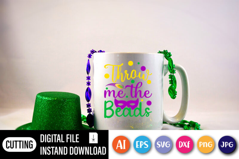 Throw me the beads T shirt, Happy Mardi Gras shirt print template, Typography design for shirt mug iron phone case