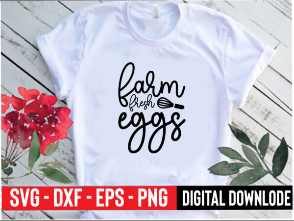 Farm fresh eggs t shirt graphic design