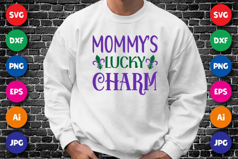 Mommy’s lucky charm T shirt, Happy Mardi Gras shirt print template, Typography design for Mardi Gras
