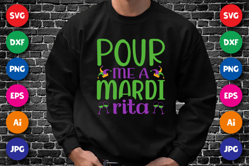Pour me a Mardi Rita T shirt, Happy Mardi Gras shirt print template, wine glass vector, Mardi party shirt