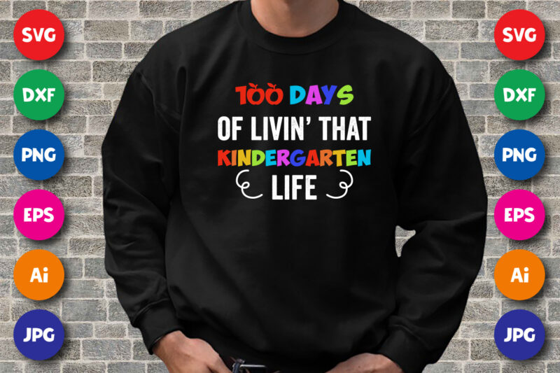 100 days of living that kindergarten life T shirt, 100 days of school shirt print template, Typography design for happy back to school 2nd grade pre-k