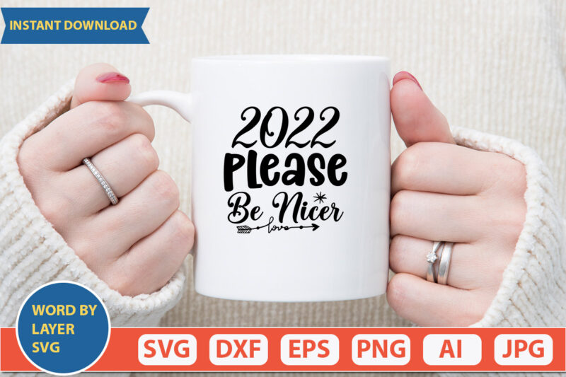 2022 please be nicer SVG Vector for t-shirt