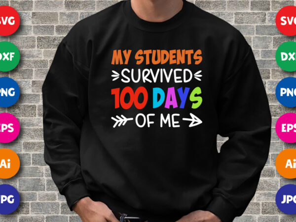 My students survived 100 days of me t shirt, 100 days of school shirt print template, typography design for happy back to school 2nd grade teacher day