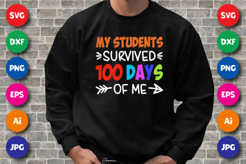 My students survived 100 days of me T shirt, 100 days of school shirt print template, Typography design for happy back to school 2nd grade teacher day