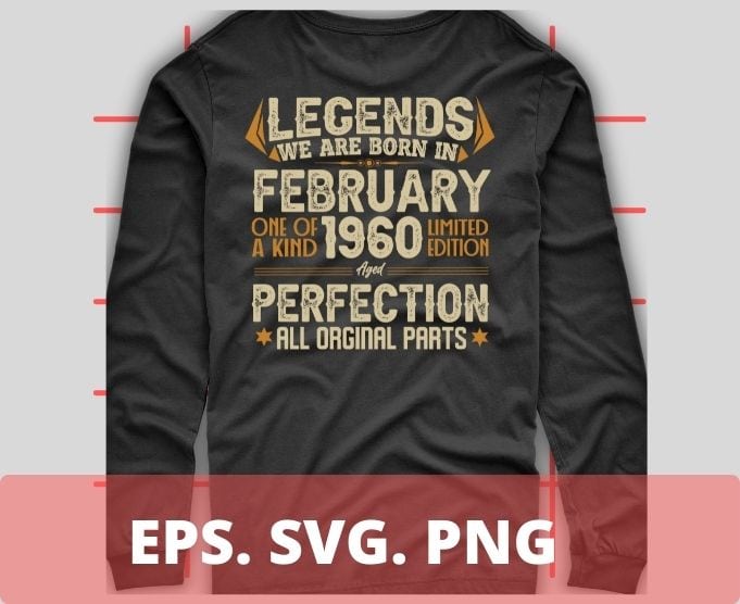 Legends Were Born In February 1960 62th Birthday T-Shirt design svg, Born in February 1960 62th Birthday, 62th Birthday,February 1960 Birthday, Legends Were Born In February 1960 62th Birthday png,