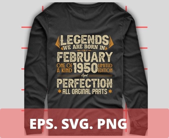 Legends Were Born In February 1950 72th Birthday T-Shirt design svg, Born in February 1950 72th Birthday, 72th Birthday,February 1950 Birthday, Legends Were Born In February 1950 72th Birthday png,