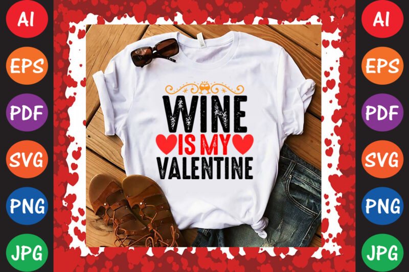 Wine is My Valentine Valentine’s Day T-shirt And SVG Design