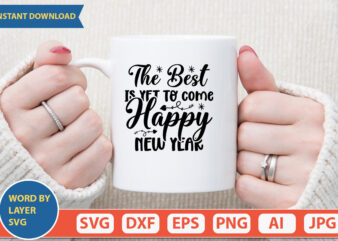 the best is yet to come happy new year SVG Vector for t-shirt