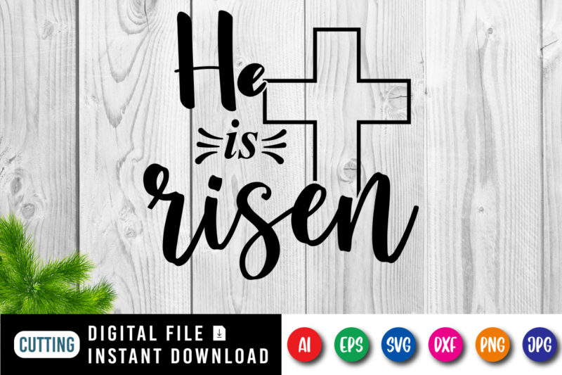 He is Risen t-shirt, Christian Jesus Shirt SVG, Jesus cross shirt, Christian cross shirt print template