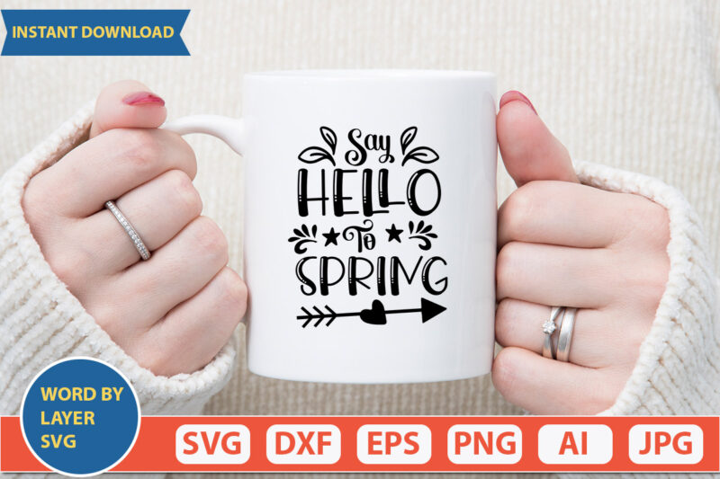 Say Hello To Spring SVG Vector for t-shirt