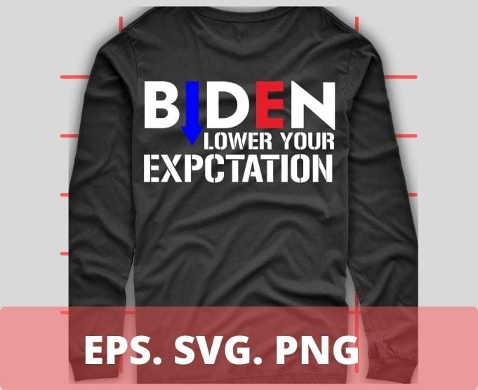 BIDEN LOWER YOUR EXPECTATIONS funny joe biden saying T-shirt design svg, Low Approval Rating Joe For Men Women T-Shirt png, Low Approval Rating Joe Shirt eps