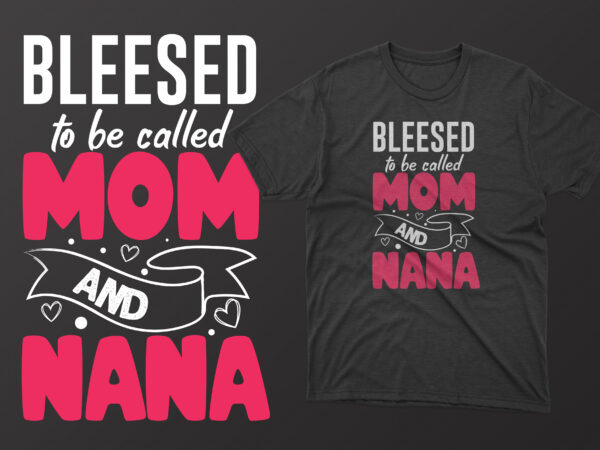 Blessed to be called mom and mama t shirt, mother’s day t shirt ideas, mothers day t shirt design, mother’s day t-shirts at walmart, mother’s day t shirt amazon, mother’s