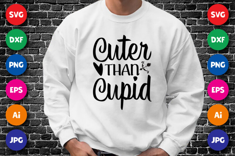 Cuter than cupid T shirt, Happy valentine shirt print template, Heart arrow vector, Cupid arrow vector, Typography design for 14 February