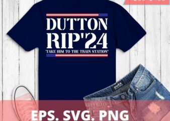 Dutton rop 24 T-shirt design svg, take him to the train station funny usa flag shirt png, eps, vector, plag